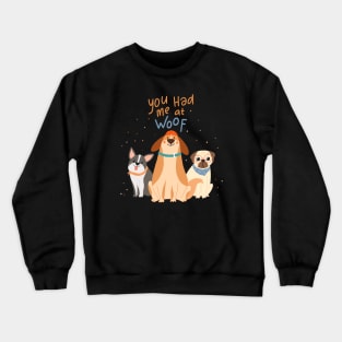 You Had Me at Woof Crewneck Sweatshirt